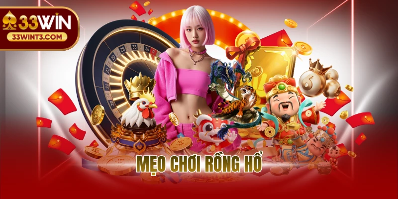 Mẹo Chơi Rồng Hổ Tại 33WIN- Chiến Lược Rinh Thưởng Lớn