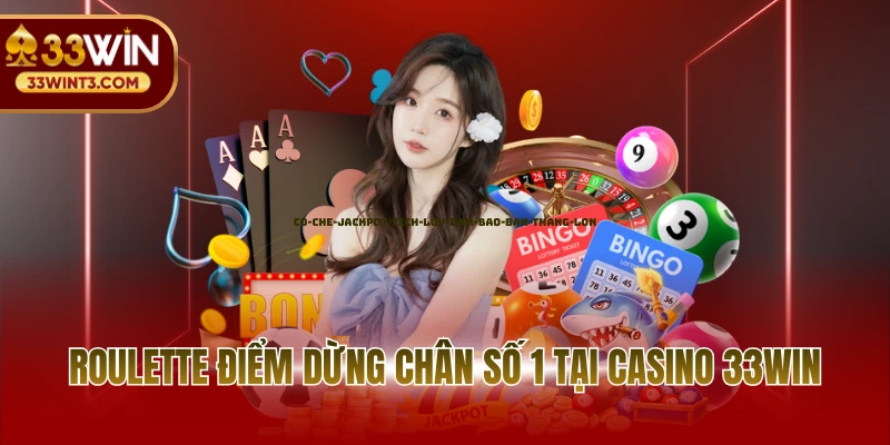 Roulette điểm dừng chân số 1 tại Casino 33WIN