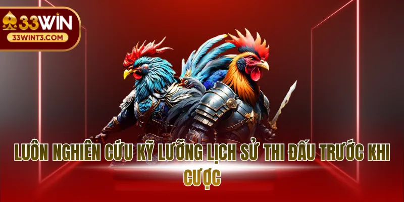 Luôn nghiên cứu kỹ lưỡng lịch sử thi đấu trước khi cược